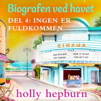 Biografen ved havet 4: Ingen er fuldkommen – omslag til lydbogen af Holly Hepburn
