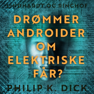 Drømmer androider om elektriske får? – omslag til lydbogen af Philip K. Dick