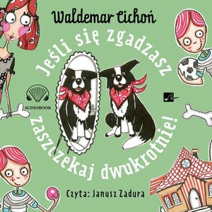 Jeśli się zgadzasz, zaszczekaj dwukrotnie! – okładka audiobooka, autor Waldemar Cichoń