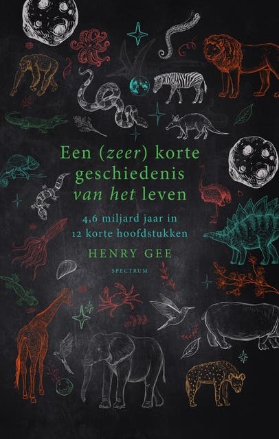 Een (zeer) korte geschiedenis van het leven: 4,6 miljard jaar in 12 korte hoofdstukken
