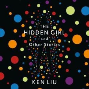 The Hidden Girl and Other Stories – okładka audiobooka, autor Ken Liu