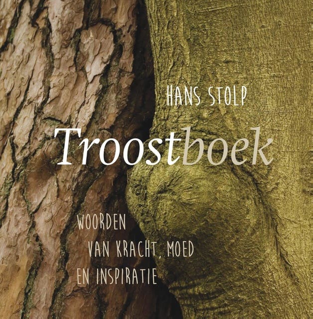 Troostboek: woorden van kracht, moed en inspiratie