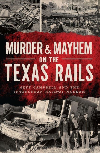 Murder & Mayhem on the Texas Rails – omslag til lydbogen af Jeff Campbell, Interurban Railway Museum