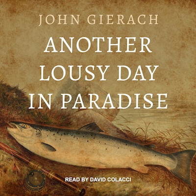 Another Lousy Day in Paradise – omslag til lydbogen af John Gierach