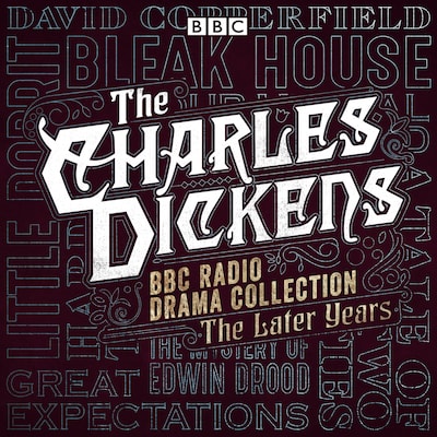 The Charles Dickens BBC Radio Drama Collection: The Later Years – omslag til lydbogen af Charles Dickens