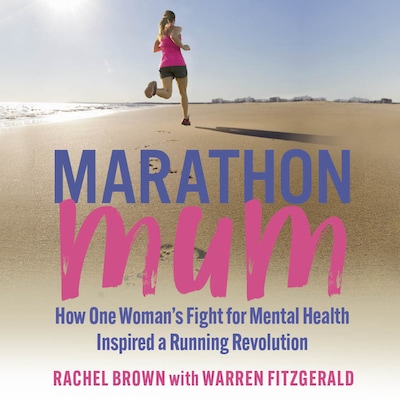 Marathon Mum - How one woman's fight for mental health inspired a running revolution (Unabridged)