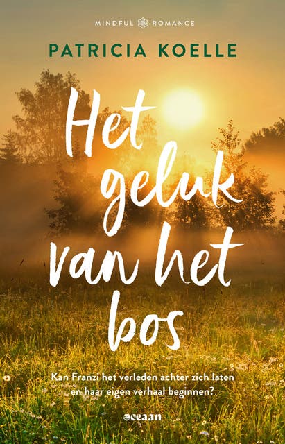 Het geluk van het bos: Kan Franzi het verleden achter zich laten en haar eigen verhaal beginnen?