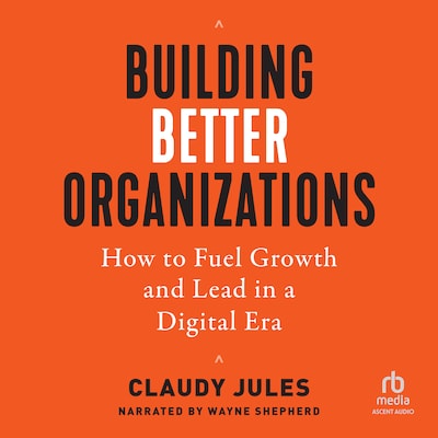 Building Better Organizations – omslag til lydbogen af Claudy Jules