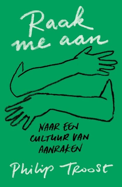 Raak me aan: Naar een cultuur van aanraken – omslag van het luisterboek van Philip Troost