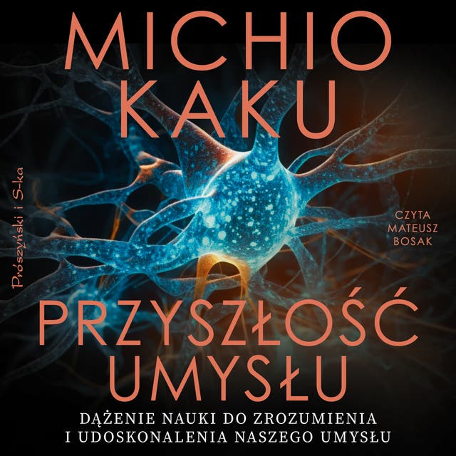 Przyszłość umysłu: Dążenie nauki do zrozumienia i udoskonalenia naszego umysłu