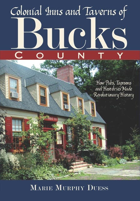Colonial Inns and Taverns of Bucks County: How Pubs, Taprooms and Hostelries Made Revolutionary History – omslag til lydbogen af Marie Murphy Duess