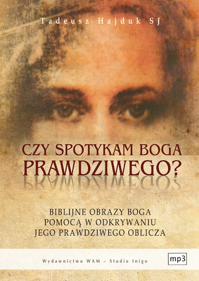 Czy spotykam Boga prawdziwego – okładka audiobooka, autor Tadeusz Hajduk