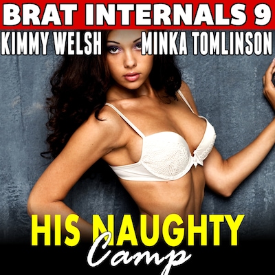 His Naughty Camp  : Brat Internals 9 (Breeding Age Gap Erotica)
