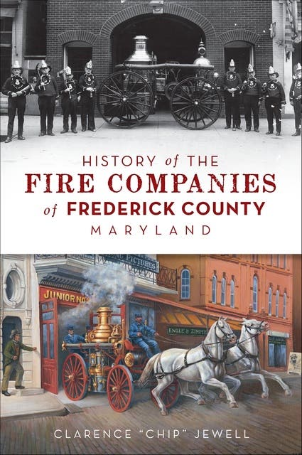 History of the Fire Companies of Frederick County, Maryland – omslag til lydbogen af Clarence Chip Jewell