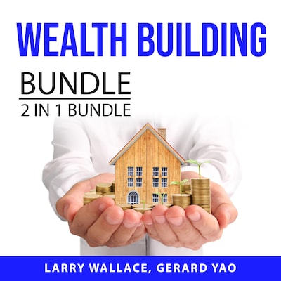 Wealth Building Bundle 2 IN 1 Bundle: Wealth, Actually and Understanding Money – omslag til lydbogen af Larry Wallace, and Gerard Yao