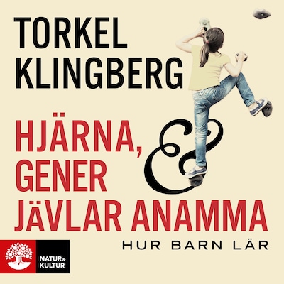 Hjärna, gener och jävlar anamma : hur barn lär – omslag till ljudboken av Torkel Klingberg