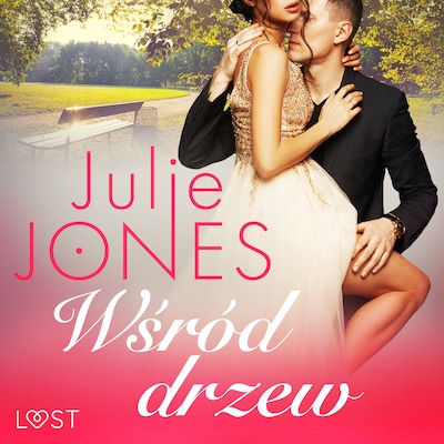 Wśród drzew - opowiadanie erotyczne – okładka audiobooka, autor Julie Jones