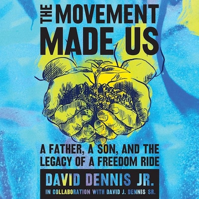 The Movement Made Us – omslag til lydbogen af David J. Dennis Jr., David J. Dennis Sr.
