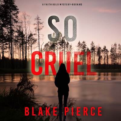 So Cruel (A Faith Bold FBI Suspense Thriller—Book Thirteen)
