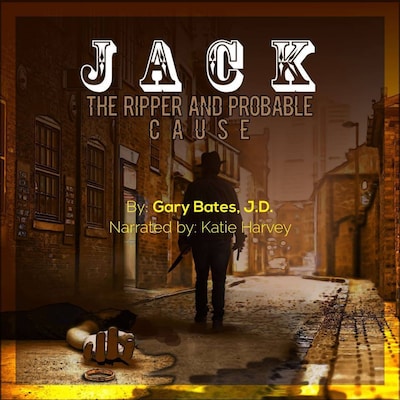 Jack the Ripper and Probable Cause – omslag til lydbogen af Gary Bates, J.D.