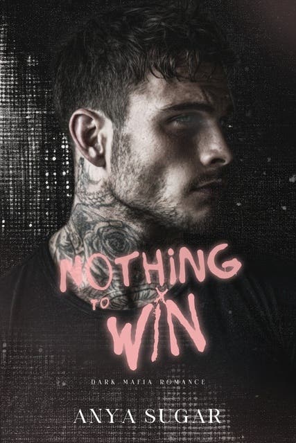 Nothing To Win: Dark Mafia Romance – omslag til lydbogen af Anya Sugar