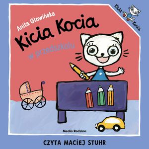 Kicia Kocia w przedszkolu – okładka audiobooka, autor Anita Głowińska