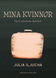 Mina kvinnor : fyrtio ukrainska ögonblick – omslag till ljudboken av Julia Iljucha