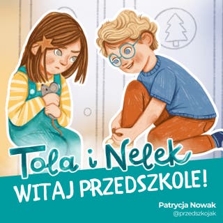 Tola i Nelek - Witaj przedszkole – okładka audiobooka, autor Patrycja Nowak