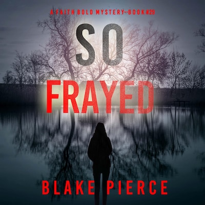 So Frayed (A Faith Bold FBI Suspense Thriller—Book Twenty-Nine) – omslag til lydbogen af Blake Pierce