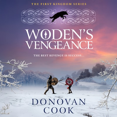 Woden's Vengeance - The First Kingdom - The BRAND NEW Dark Age Tale of Honour and Vengeance from Donovan Cook, Book 3 (Unabridged) – omslag til lydbogen af Donovan Cook