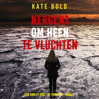 Nergens om heen te Vluchten (Een Harley Cole FBI Thriller—Boek 3) – omslag van het luisterboek van Kate Bold
