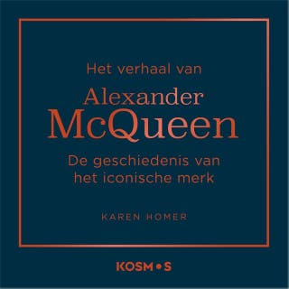 Het verhaal van Alexander McQueen: De geschiedenis van het iconische merk – omslag van het luisterboek van Karen Homer