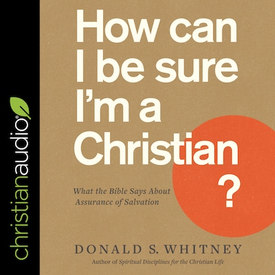 How Can I Be Sure I'm a Christian? – omslag til lydbogen af Donald S. Whitney