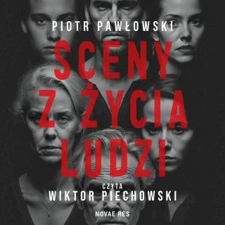 Sceny z życia ludzi – okładka audiobooka, autor Piotr Pawłowski