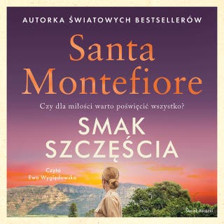 Smak szczęścia – okładka audiobooka, autor Santa Montefiore
