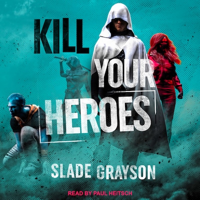 Kill Your Heroes – omslag til lydbogen af Slade Grayson