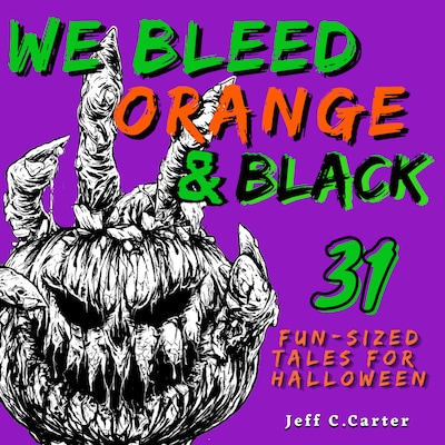 We Bleed Orange & Black: 31 Fun-sized Tales for Halloween – omslag til lydbogen af Jeff C. Carter