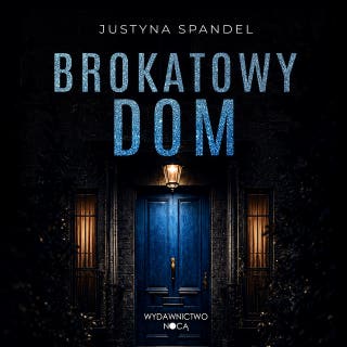 Brokatowy dom – okładka audiobooka, autor Justyna Spandel