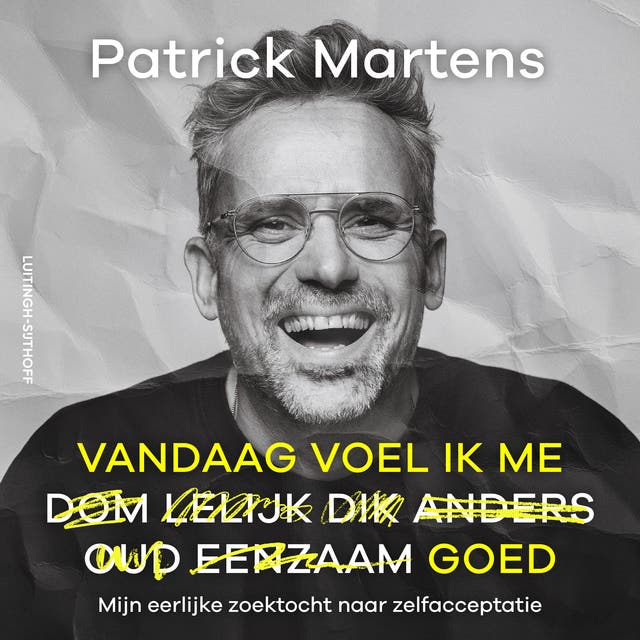 Vandaag voel ik me goed: Mijn eerlijke zoektocht naar zelfacceptatie – omslag van het luisterboek van Patrick Martens