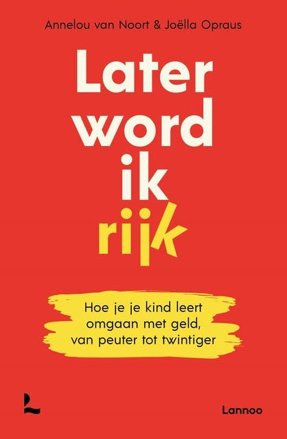 Later word ik rijk: Hoe je je kind leert omgaan met geld, van peuter tot twintiger – omslag van het luisterboek van Annelou van Noort,Joëlla Opraus