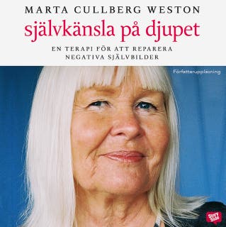 Självkänsla på djupet : en terapi för att reparera negativa självbilder – omslag till ljudboken av Marta Cullberg Weston