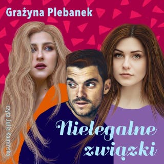Nielegalne związki – okładka audiobooka, autor Grażyna Plebanek