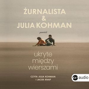 Ukryte między wierszami – okładka audiobooka, autor Julia Kohman, Żurnalista