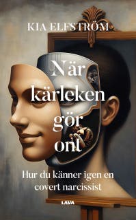 När kärleken gör ont : hur du känner igen en covert narcissist – omslag till ljudboken av Kia Elfström