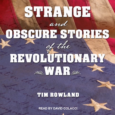 Strange and Obscure Stories of the Revolutionary War – omslag til lydbogen af Tim Rowland