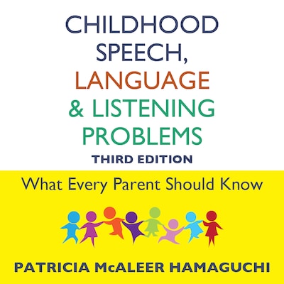 Childhood Speech, Language, and Listening Problems, 3rd Edition – omslag til lydbogen af Patricia McAleer Hamaguchi