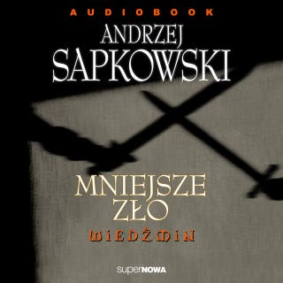 Mniejsze zło – okładka audiobooka, autor Andrzej Sapkowski