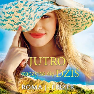Jutro zaczyna się dziś – okładka audiobooka, autor Roma J. Fiszer