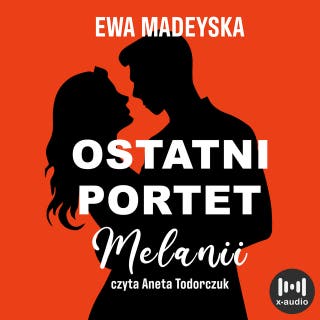 Ostatni portret Melanii – okładka audiobooka, autor Ewa Madeyska