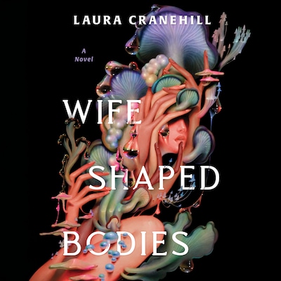 Wife Shaped Bodies – omslag til lydbogen af Laura Cranehill